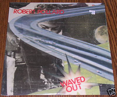 popsike.com - NEW Robert Pollard WAVED OUT vinyl LP Guided By